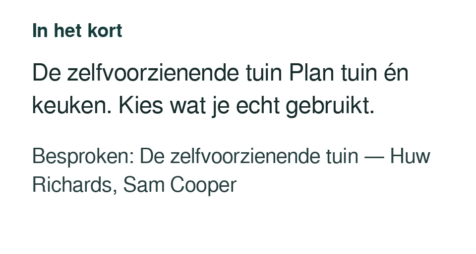 De zelfvoorzienende tuin Plan tuin én keuken. Kies wat je echt gebruikt. Besproken: De zelfvoorzienende tuin — Huw Richards, Sam Cooper.